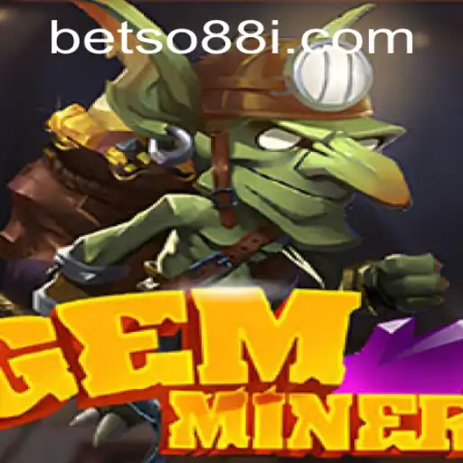 Unveiling the Thrills of GemMiner: Dive into the Exciting World of BetSo88